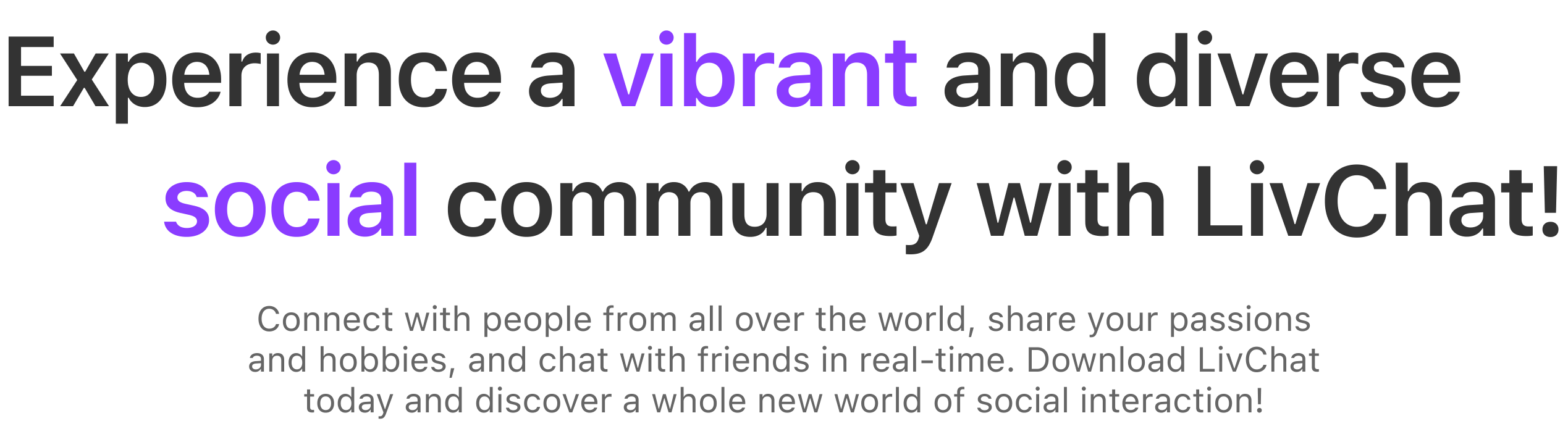 Experience a vibrant and diverse social community with LivChat!